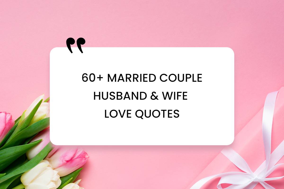 60 Married Couple Husband Wife Love Quotes