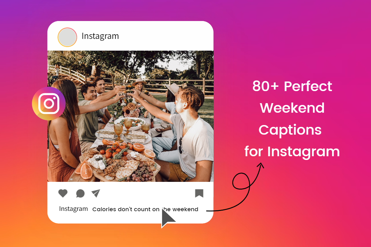80+ Perfect Weekend Captions for Instagram for Happy Weekend Images